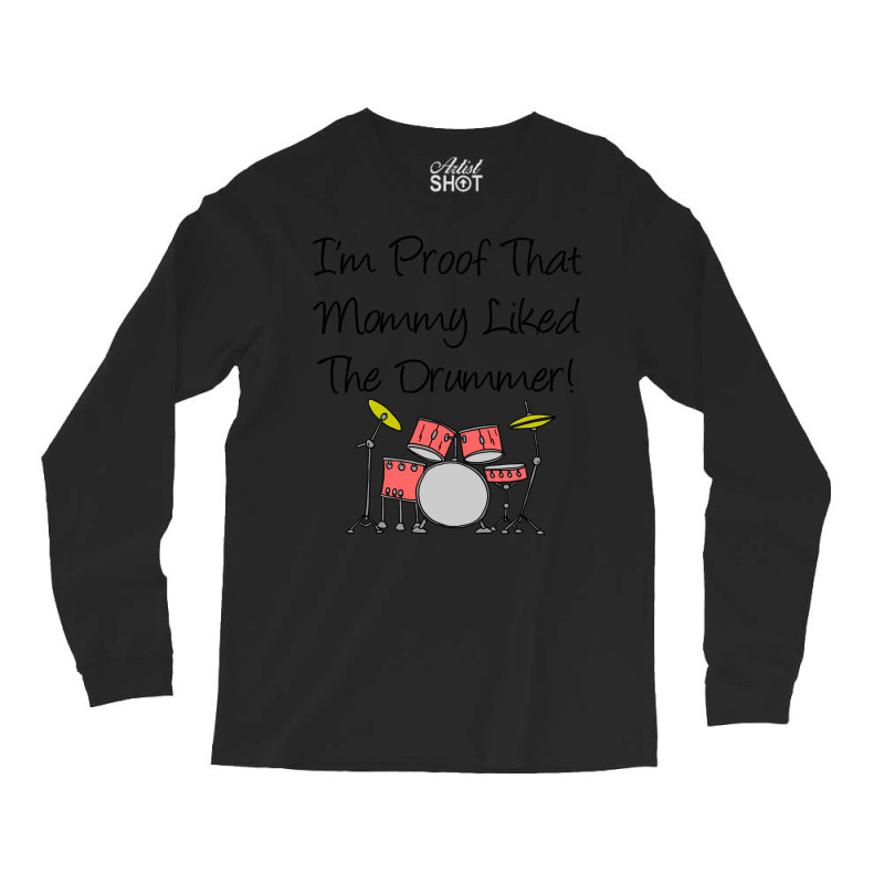 Im Proof That Mommy Liked The Drummer Pink Drum Set Long Sleeve Shirts by racidaniritx | Artistshot