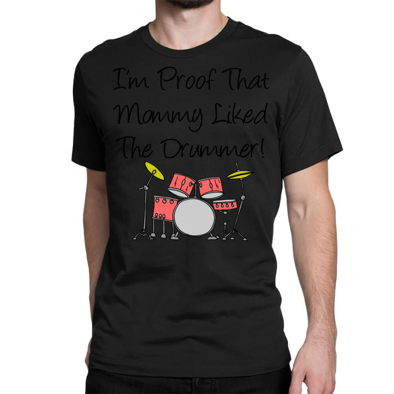 Im Proof That Mommy Liked The Drummer Pink Drum Set Classic T-shirt by racidaniritx | Artistshot