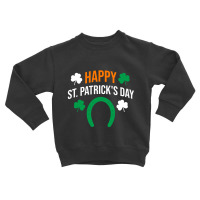 Happy St  Patricks Day Toddler Sweatshirt | Artistshot