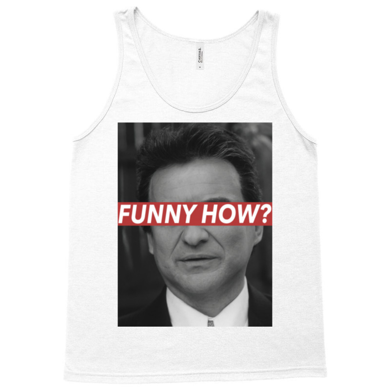 Funny How Classic Tank Top | Artistshot