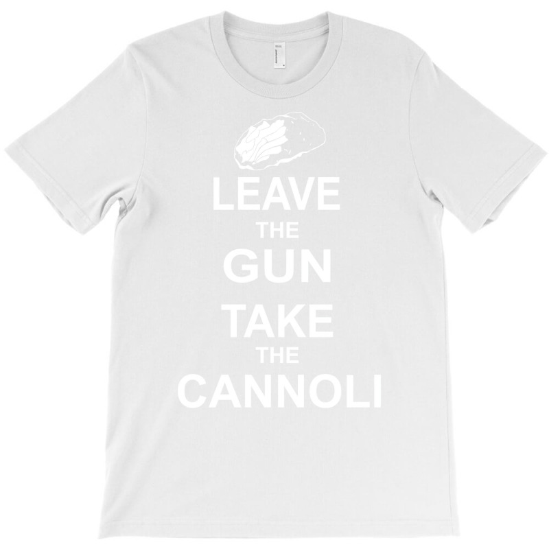 Leave The Gun, Take The Cannoli T-Shirt by racidaniritx | Artistshot