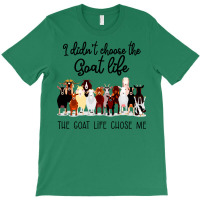 I Didn't Choose The Goat Life The Goat Life Chose Me (1) T-shirt | Artistshot