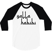 Yalla Habibi  Arabic Saying 3/4 Sleeve Shirt | Artistshot