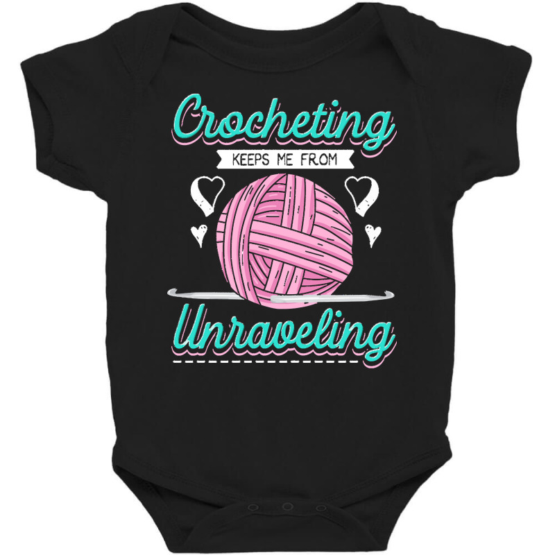 Dressmaker T  Shirt Crocheting Keeps Me From Unravelling T  Shirt Baby Bodysuit | Artistshot