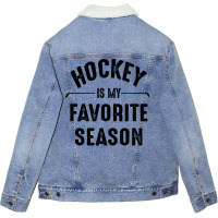 Hockey Is My Favorite Season Best Sports Lover Quotes Unisex Sherpa-lined Denim Jacket | Artistshot