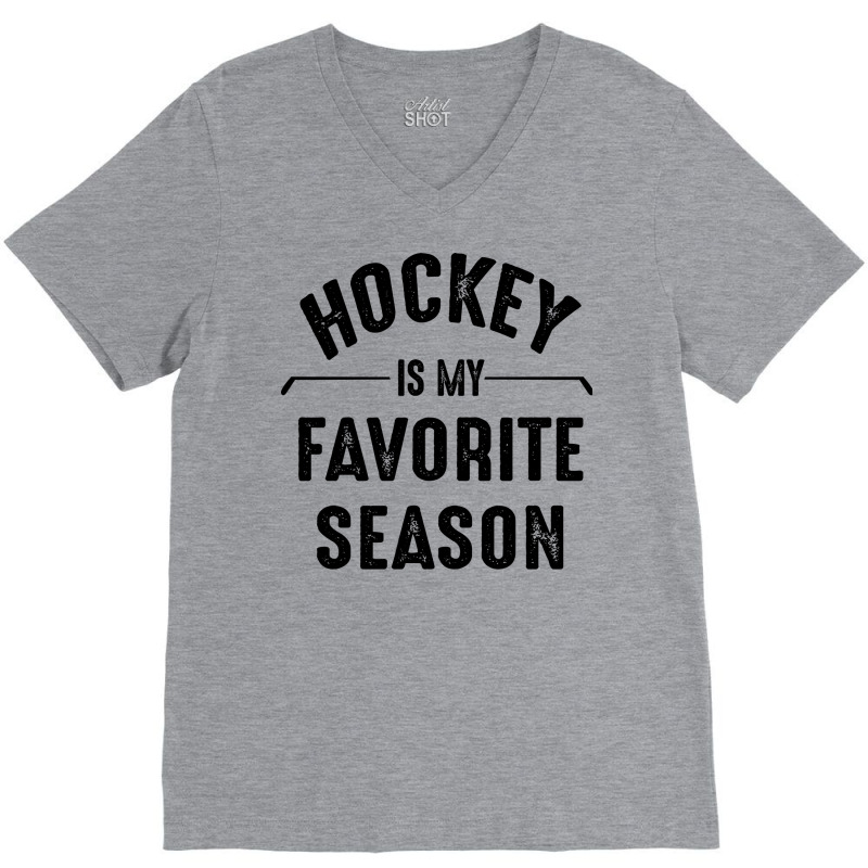 Hockey Is My Favorite Season Best Sports Lover Quotes V-neck Tee | Artistshot