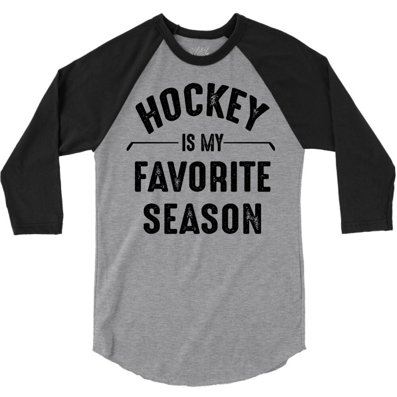 Hockey Is My Favorite Season Best Sports Lover Quotes 3/4 Sleeve Shirt | Artistshot