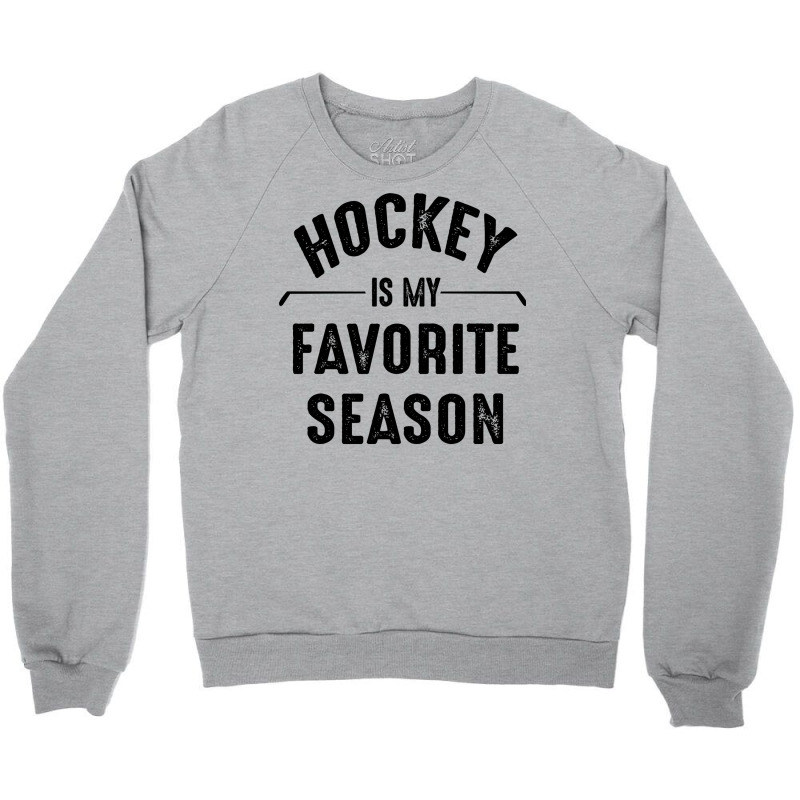 Hockey Is My Favorite Season Best Sports Lover Quotes Crewneck Sweatshirt | Artistshot