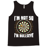 Im Not 50 Im Bullseye Darts Player Birthday Gift Tank Top | Artistshot