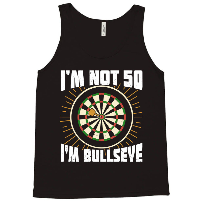 Im Not 50 Im Bullseye Darts Player Birthday Gift Tank Top | Artistshot