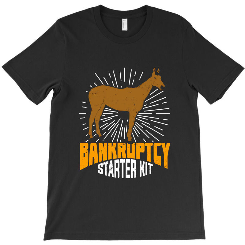 Bankruptcy Starter Kit Funny Horse Owner Gift T-shirt | Artistshot