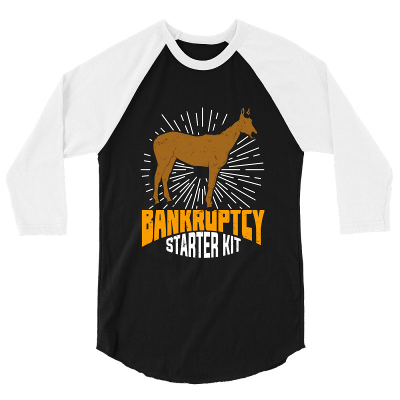 Bankruptcy Starter Kit Funny Horse Owner Gift 3/4 Sleeve Shirt | Artistshot