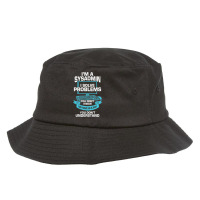 Im A Sysadmin System Administrator Gift Bucket Hat | Artistshot