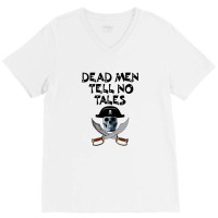 Dead Men Tell No Tales Black V-neck Tee | Artistshot