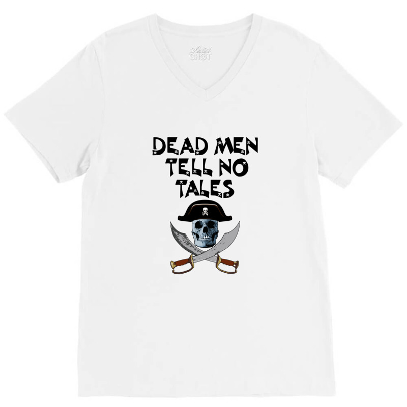 Dead Men Tell No Tales Black V-neck Tee | Artistshot