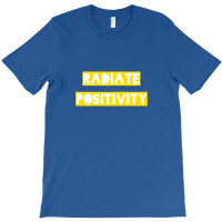 Radiate Positivity T-shirt | Artistshot