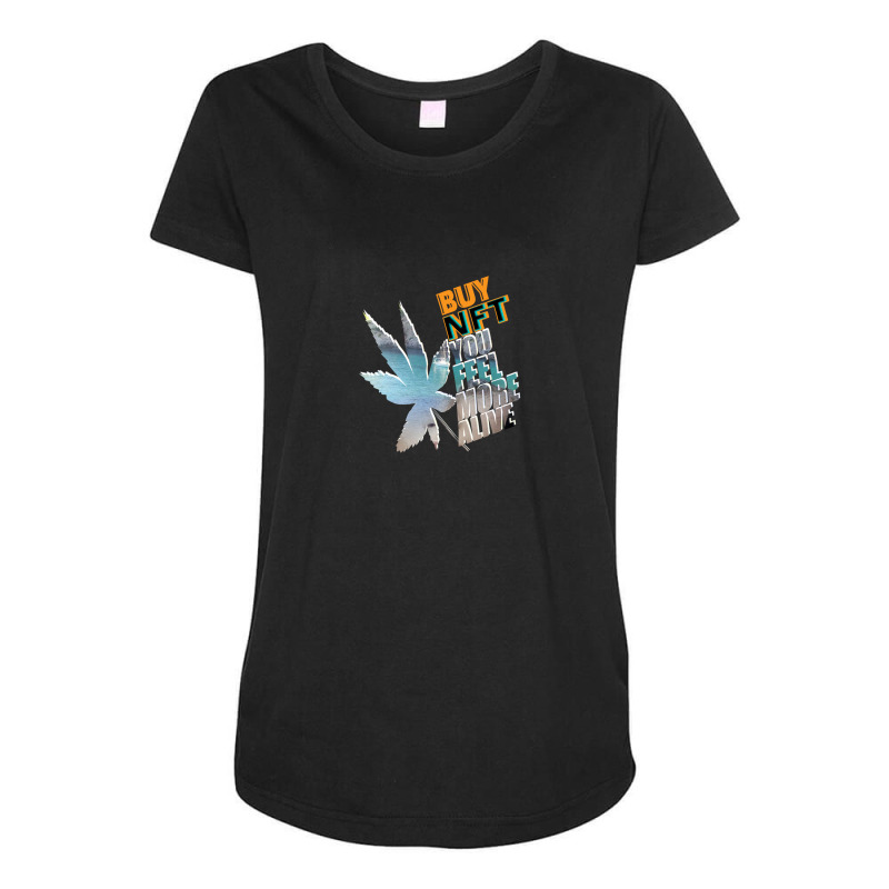 Buy Nft You Feel More Alive Maternity Scoop Neck T-shirt by shubhamrahul78 | Artistshot