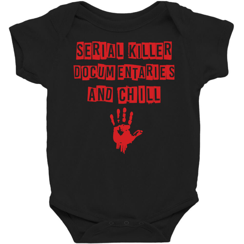 Serial Killer Documentaries And Chill For A True Crime Fan Sweatshirt Baby Bodysuit by kogmor58594 | Artistshot