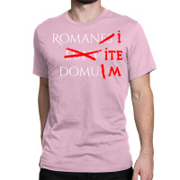 Romans Go Home (white) Classic Classic T-shirt | Artistshot