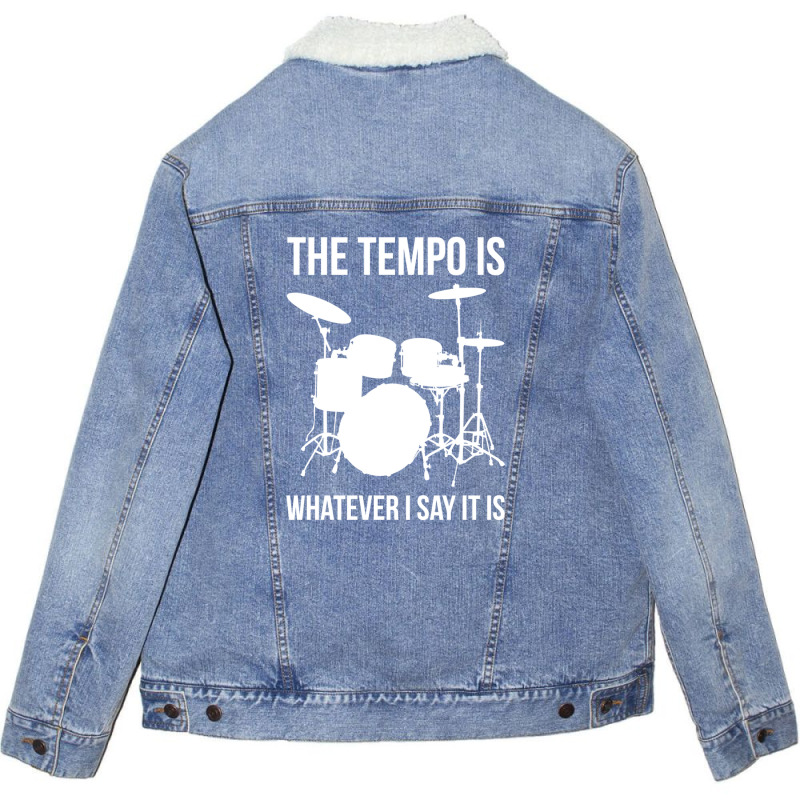 The Tempo Is Whatever I Say It Is Drummer Drums Unisex Sherpa-Lined Denim Jacket by issifaranoof | Artistshot