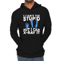 I Cant Fix Stupid But I Can X Ray It Lightweight Hoodie | Artistshot