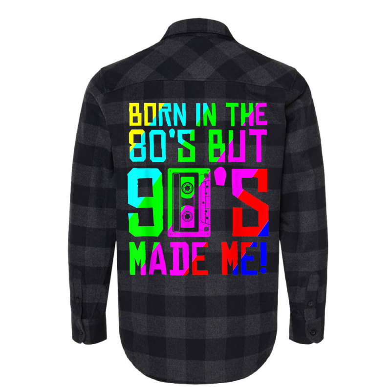 Born In The 80s But 90s Made Me I Love 80s Love 90s Classic Flannel Shirt by omakatetterl | Artistshot