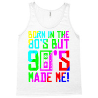 Born In The 80s But 90s Made Me I Love 80s Love 90s Classic Tank Top | Artistshot