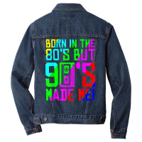 Born In The 80s But 90s Made Me I Love 80s Love 90s Classic Men Denim Jacket | Artistshot