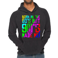 Born In The 80s But 90s Made Me I Love 80s Love 90s Classic Vintage Hoodie | Artistshot