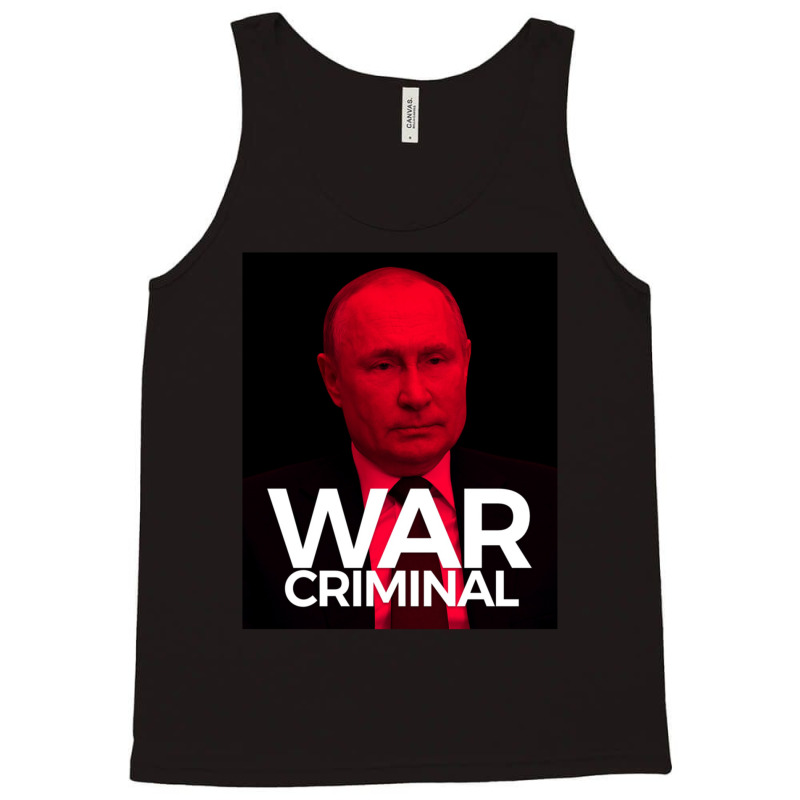 Putin Is A War Criminal Tank Top by EricArthurMalgren | Artistshot