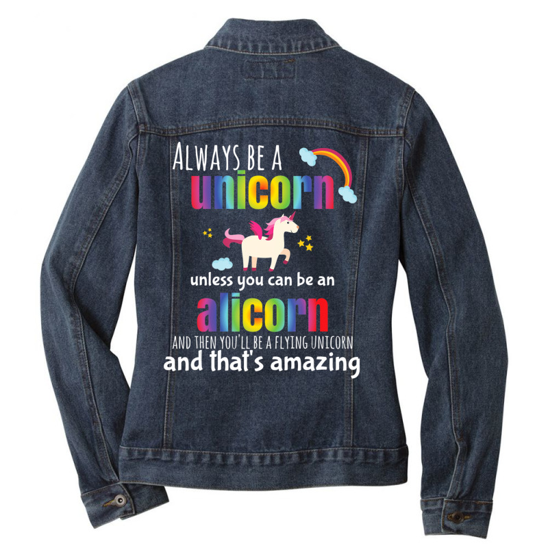 Limited Edition Cute Alicorn Always Be A Unicorn For Girls Ladies Denim Jacket by bummercaught | Artistshot