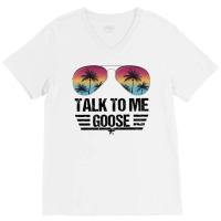 Talk To Me Goose  Classic V-neck Tee | Artistshot