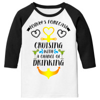 Today's Forecast Cruising With A Chance Of Drinking For Light Youth 3/4 Sleeve | Artistshot