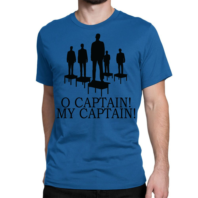 Dead Poets Society  O Captain My Captain Classic Classic T-shirt by omakatetterl | Artistshot