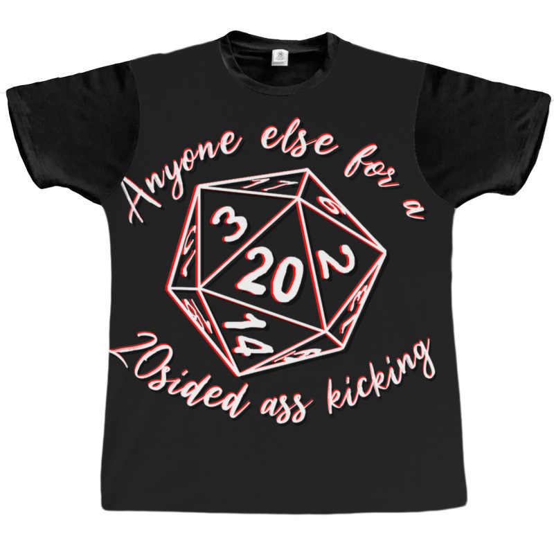 Anyone Else Want A 20 Sided Ass Kicking Graphic T-shirt by TresaHollen | Artistshot