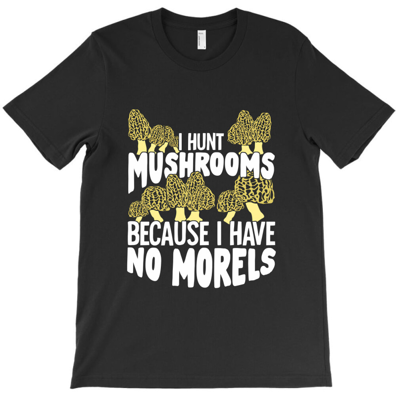 Mushrooming Morels Mushroom Hunting Picker Gift T-shirt | Artistshot