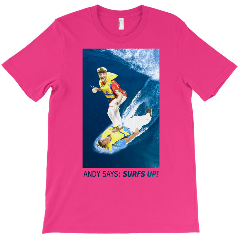 Andy Says Surfs Up! T-shirt | Artistshot