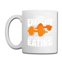 I Like Exercise Because I Love Eating Coffee Mug | Artistshot