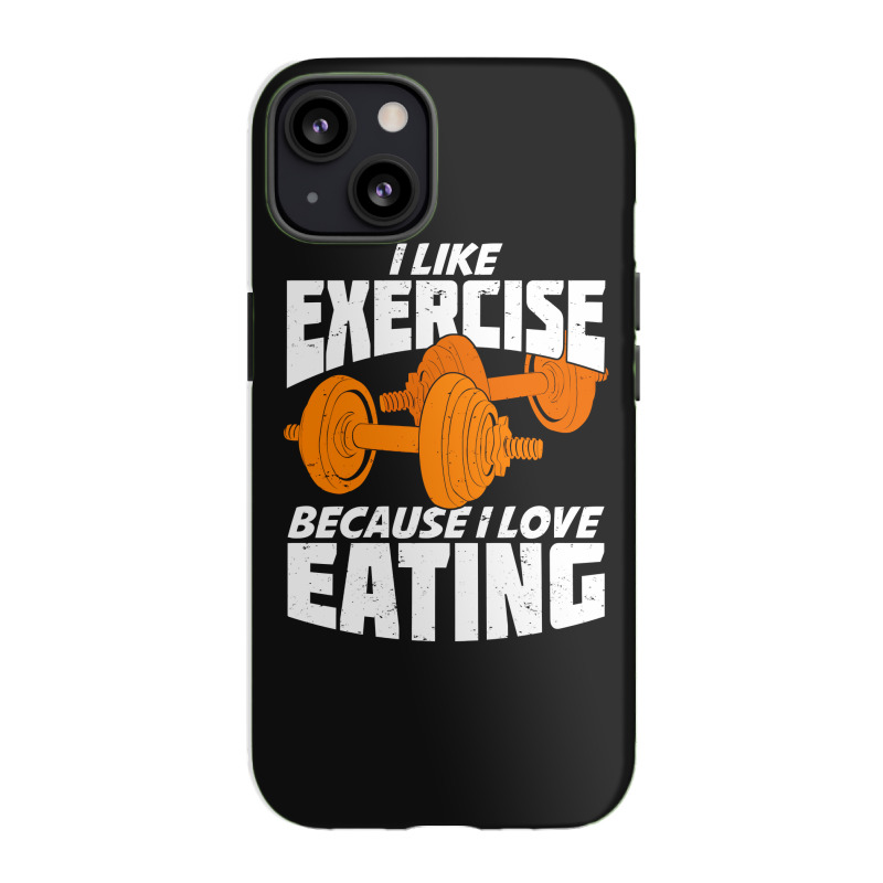 I Like Exercise Because I Love Eating Iphone 13 Case | Artistshot