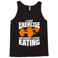 I Like Exercise Because I Love Eating Tank Top | Artistshot