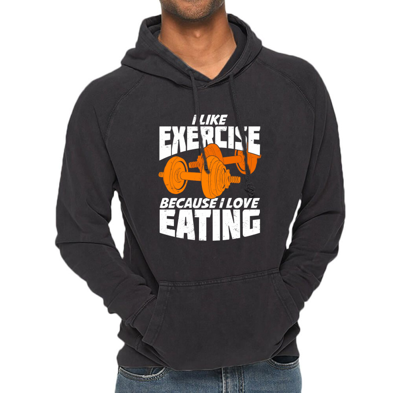 I Like Exercise Because I Love Eating Vintage Hoodie | Artistshot