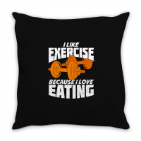 I Like Exercise Because I Love Eating Throw Pillow | Artistshot