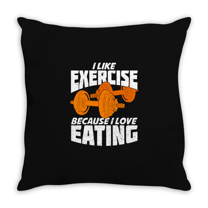 I Like Exercise Because I Love Eating Throw Pillow | Artistshot