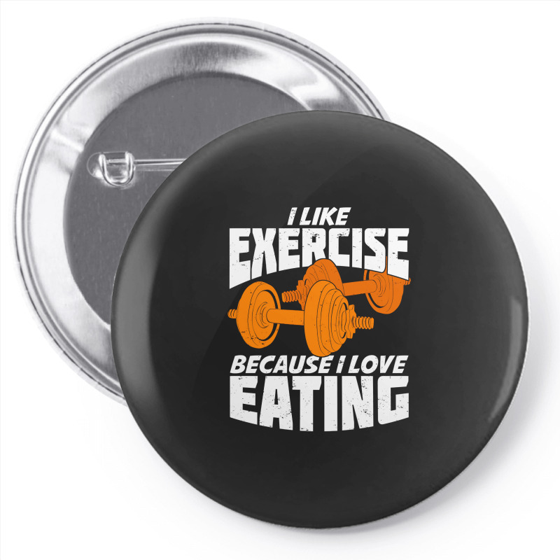 I Like Exercise Because I Love Eating Pin-back Button | Artistshot