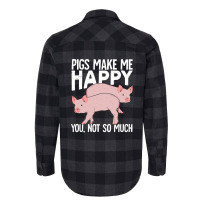 Pigs Make Me Happy You Not So Much Flannel Shirt | Artistshot