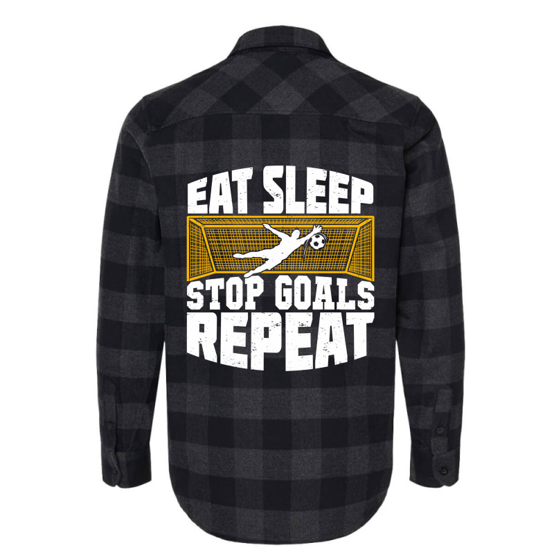 Eat Sleep Stop Goals Repeat Soccer Goalkeeper Gift Flannel Shirt | Artistshot