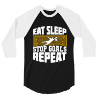 Eat Sleep Stop Goals Repeat Soccer Goalkeeper Gift 3/4 Sleeve Shirt | Artistshot