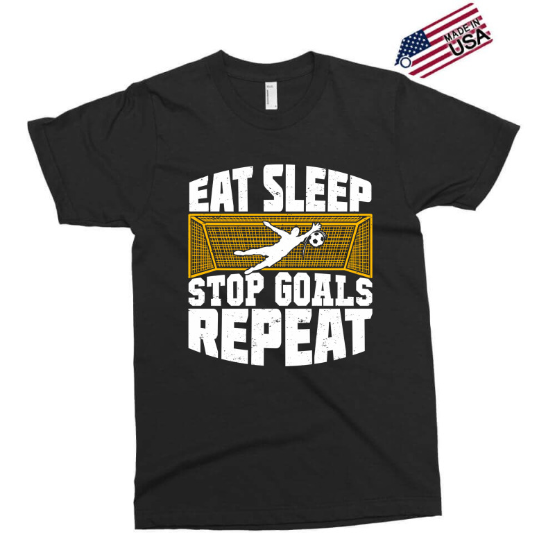 Eat Sleep Stop Goals Repeat Soccer Goalkeeper Gift Exclusive T-shirt | Artistshot