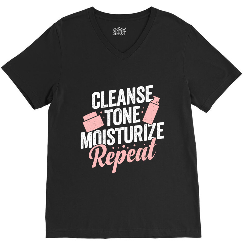 Cleanse Tone Moisturize Repeat Esthetician Gift V-neck Tee | Artistshot