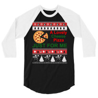 A Lovely Cheese Pizza Just For Me Christmas Holiday Fun 3/4 Sleeve Shirt | Artistshot